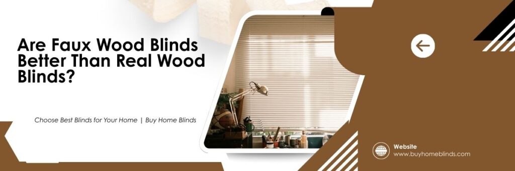 Faux Wood Blinds vs Real Wood Blinds