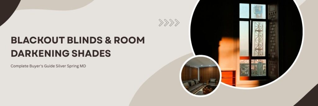 Blackout Blinds & Room Darkening Shades in Silver Spring MD