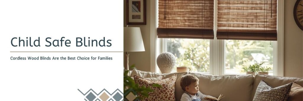 Child Safe Blinds | Best Blinds for Safety