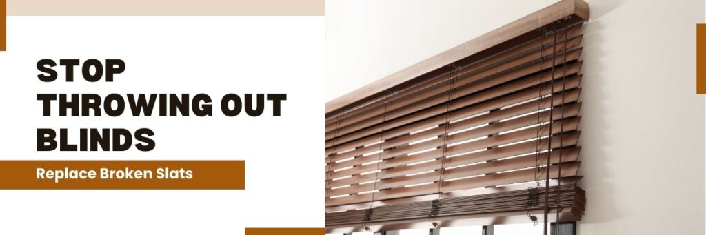 Stop Throwing Out Blinds | Repair Broken Slats