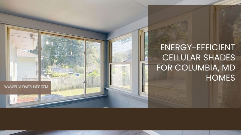 Cellular Shades for Energy Efficient Window Upgrade Columbia
