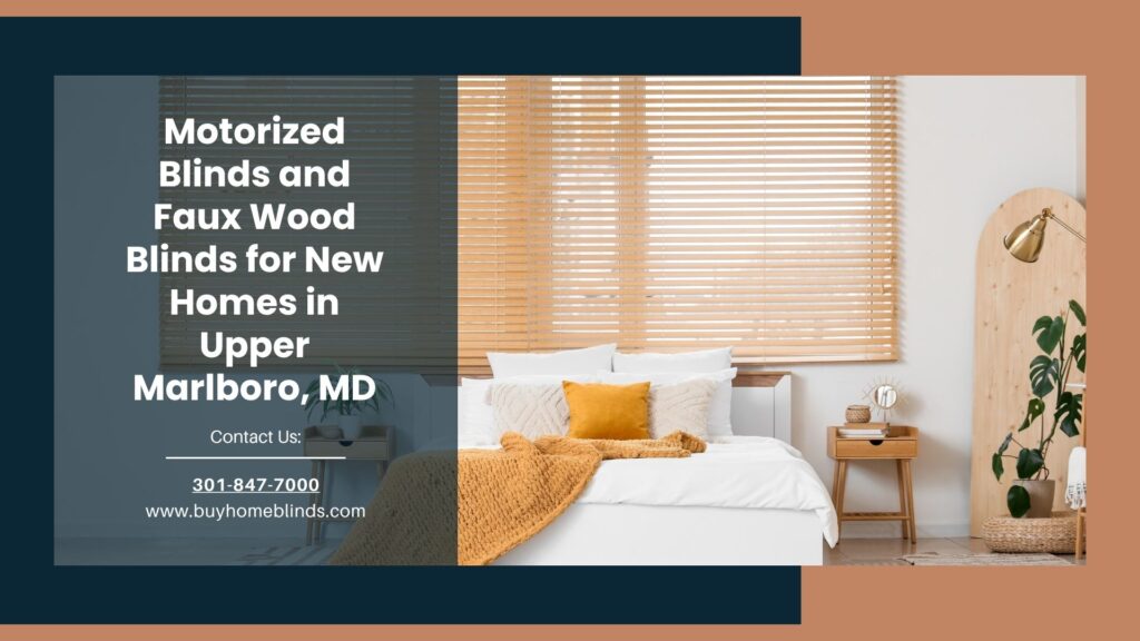 Motorized Blinds and Faux Wood Blinds for Upper Marlboro Maryland