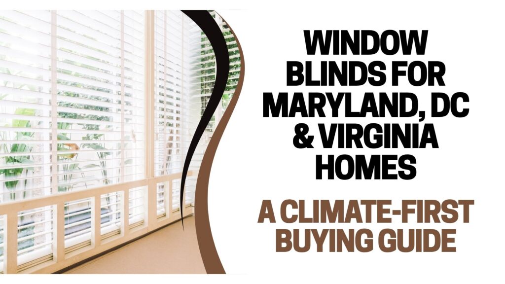 Climate Friendly Window Blinds for Maryland, DC and Virginia