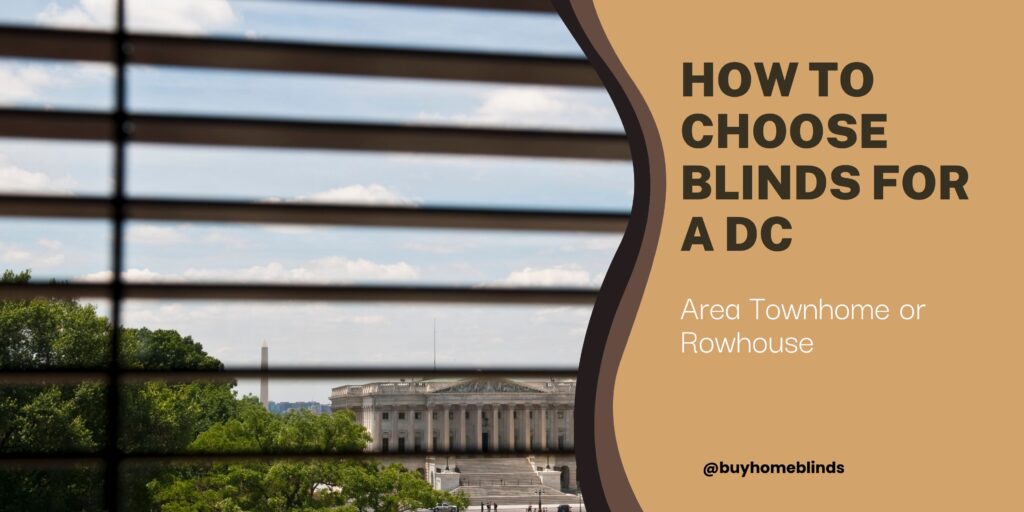 Choose Blinds for DC Area Townhome or Rowhome