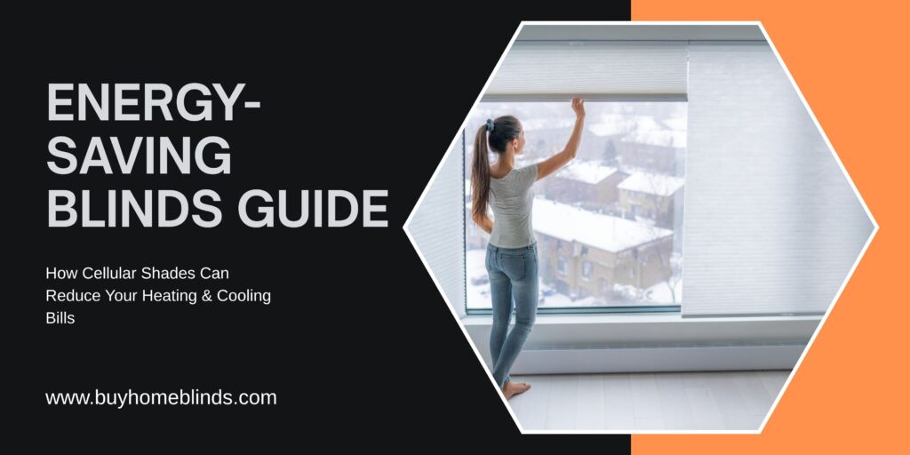 Cellular Shades Reduce Heating Cooling Energy Saving Bills