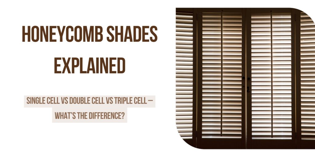 Honeycomb Shades | Single vs Double vs Triple Cell Shades Explained