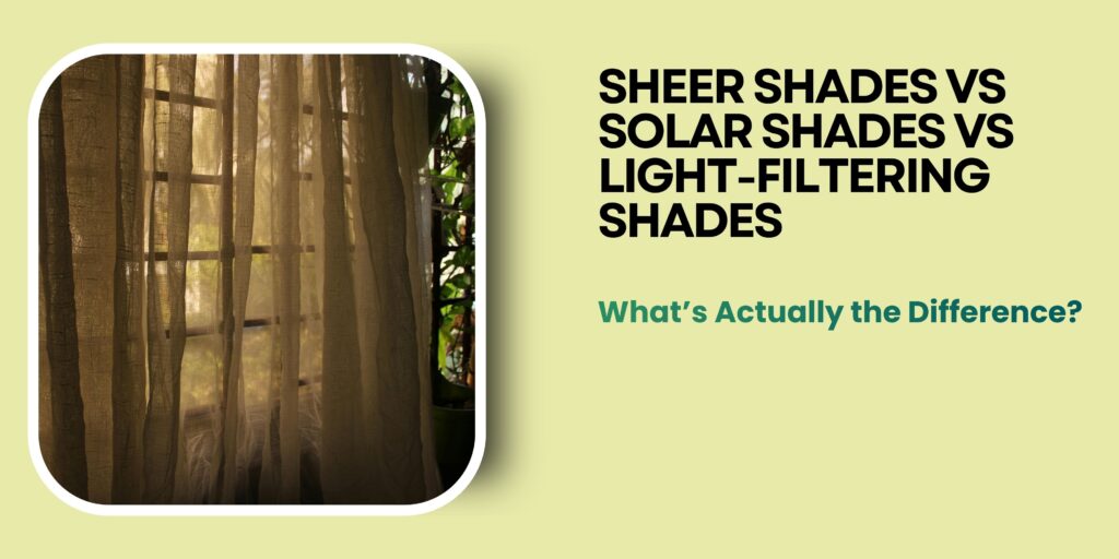 Sheer vs Solar vs Light Filtering Shades | Check Difference